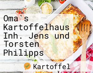 Oma`s Kartoffelhaus Inh. Jens und Torsten Philipps