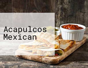 Acapulcos Mexican