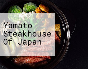 Yamato Steakhouse Of Japan