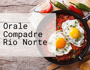 Orale Compadre Rio Norte