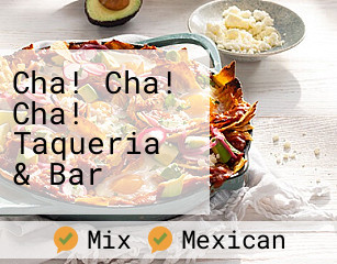 Cha! Cha! Cha! Taqueria & Bar