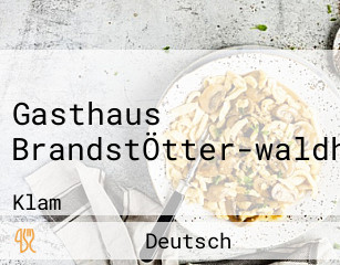 Gasthaus BrandstÖtter-waldhÄusl