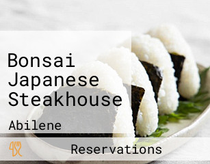 Bonsai Japanese Steakhouse