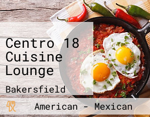 Centro 18 Cuisine Lounge