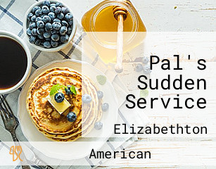 Pal's Sudden Service