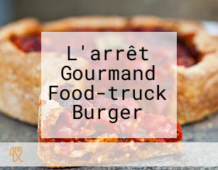 L'arrêt Gourmand Food-truck Burger