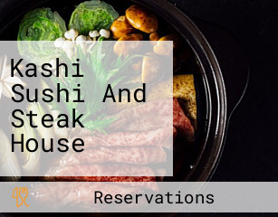 Kashi Sushi And Steak House