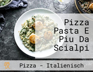 Pizza Pasta E Piu Da Scialpi