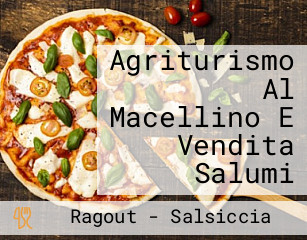 Agriturismo Al Macellino E Vendita Salumi