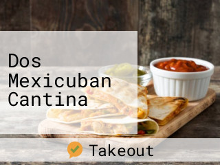 Dos Mexicuban Cantina