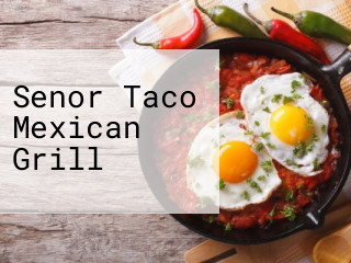 Senor Taco Mexican Grill